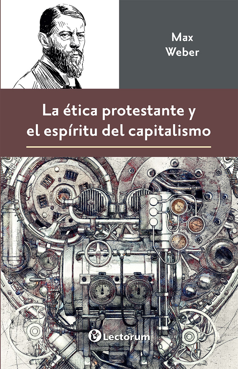 LA ÉTICA PROTESTANTE Y EL ESPÍRITU DEL CAPITALISMO 