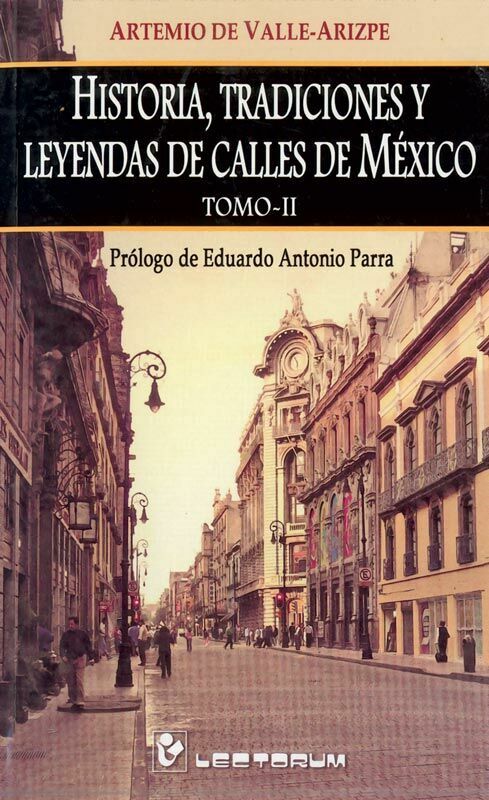 historia, tradiciones y leyendas de calles de mÉxico vol. 2