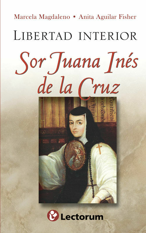 libertad interior. sor juana inÉs de la cruz