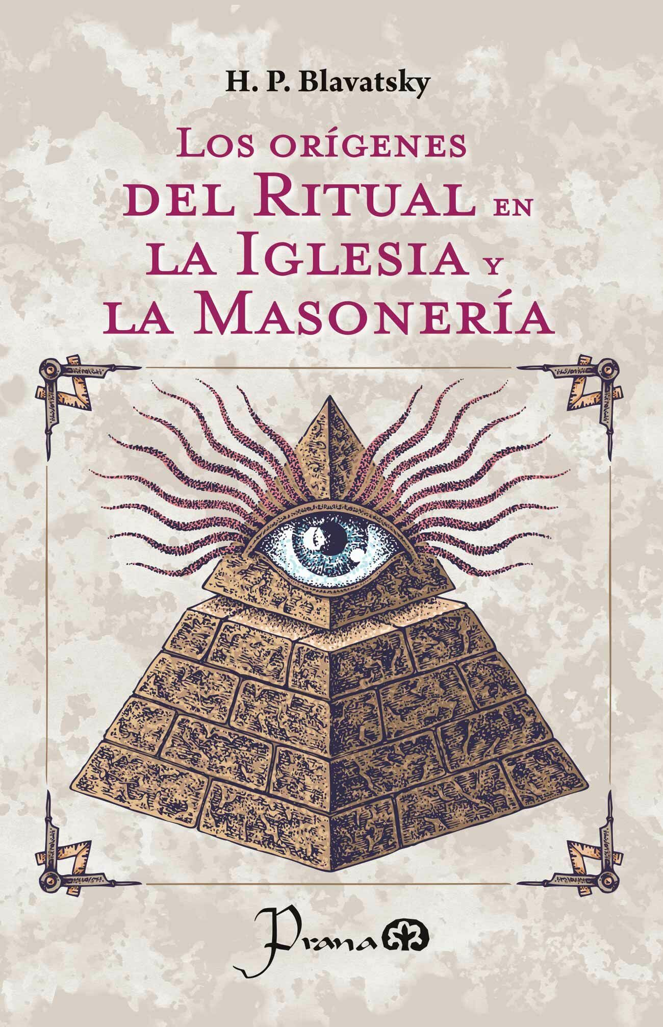 orÍgenes del ritual en la iglesia y la masonerÍa (nueva ediciÓn)