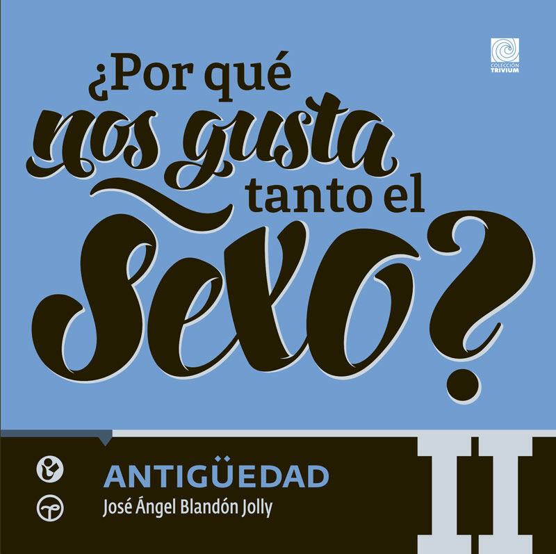 ¿por qué nos gusta tanto el sexo? vol ii: antigüedad