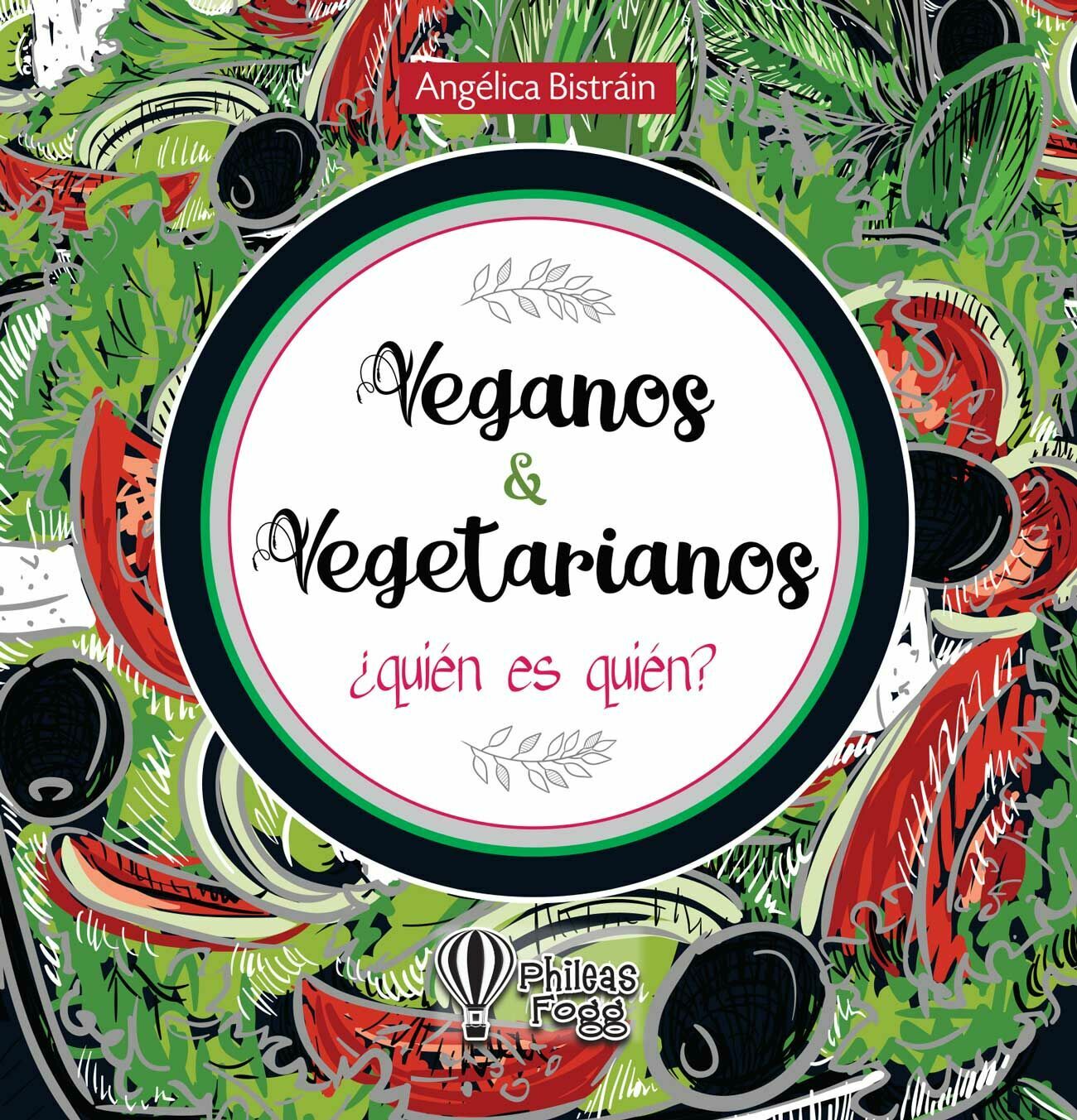 VEGANOS Y VEGETARIANOS ¿QUIÉN ES QUIÉN? (NUEVA EDICIÓN)