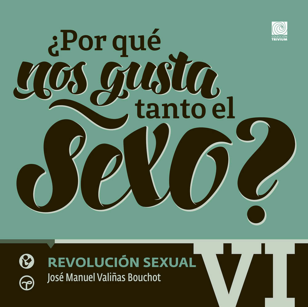 ¿POR QUÉ NOS GUSTA TANTO EL SEXO? VOL VI